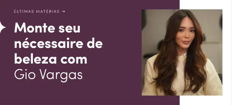 Gio Vargas te ajuda montar um nécessaire de beleza com itens em promoção