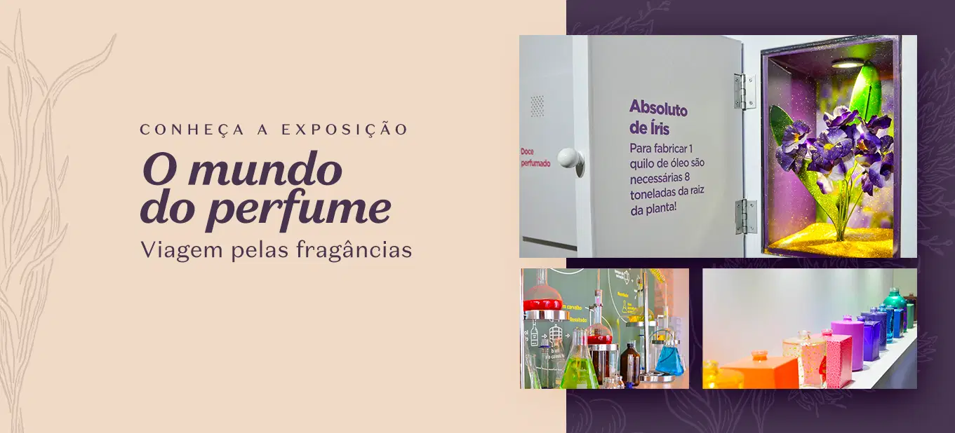 Conheça a exposição O Mundo do Perfume – Viagem pelas Fragrâncias