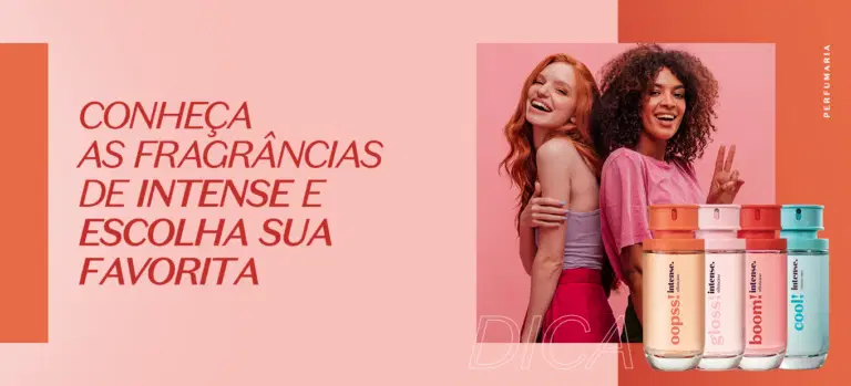 Conheça as fragrâncias de Intense e escolha sua favorita