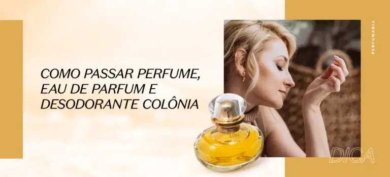 Como passar perfume, eau de parfum e desodorante colônia corretamente