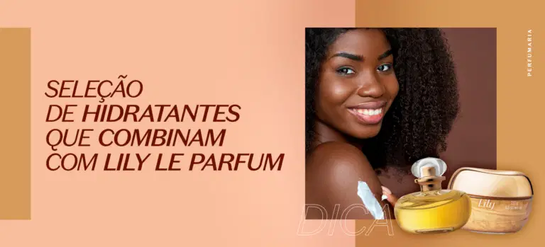 Seleção de hidratantes que combinam com o Lily Le Parfum