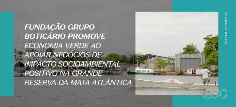 Atuação da Fundação Grupo Boticário impulsiona economia verde