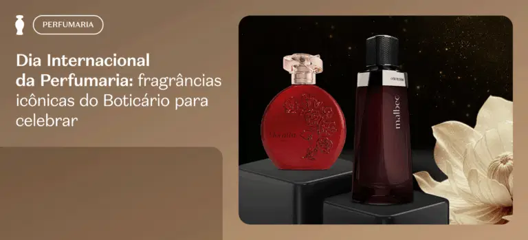 Dia Internacional da Perfumaria: 10 fragrâncias icônicas do Boticário para celebrar