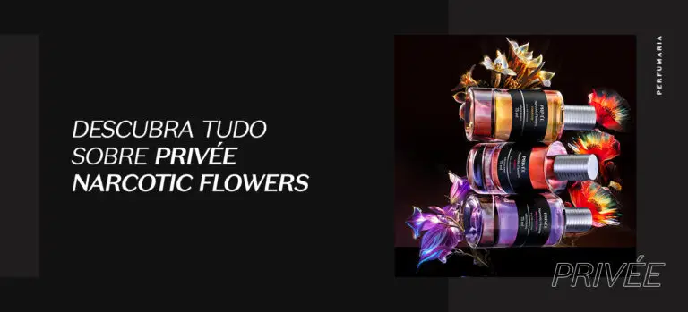 Três fragrâncias da linha Privee Narcotic Flowers