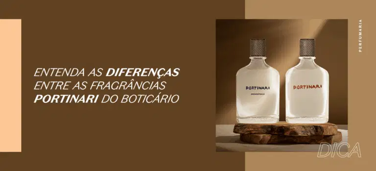 Diferenças entre as fragrâncias Portinari do Boticário