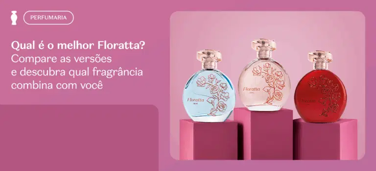 Qual Floratta combina comigo? Compare as versões e descubra a sua favorita