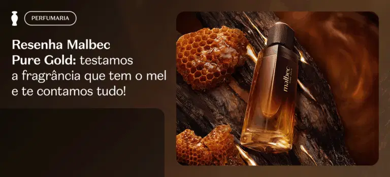 Resenha Malbec Pure Gold: testamos a fragrância que tem o mel e te contamos tudo!