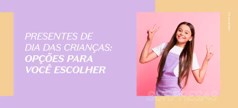 Presentes de dia das crianças: opções para você escolher