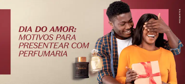 Dia dos namorados: motivos para dar perfumaria no Dia do Amor