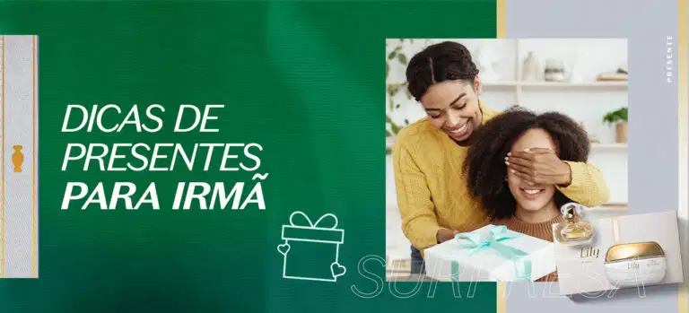 Veja as nossas sugestões de presentes para irmã