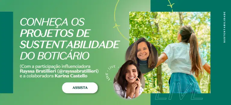 Conheça os projetos de sustentabilidade do Boticário