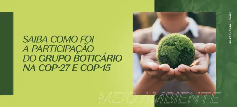 Saiba como foi a participação do Grupo Boticário na COP-27 e COP-15