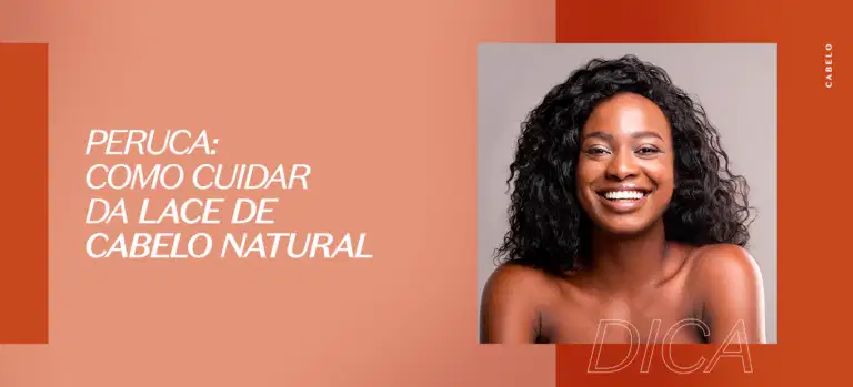 Peruca: como cuidar da lace de cabelo natural