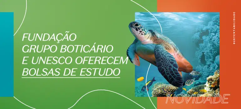Fundação Grupo Boticário e Unesco oferecem bolsas de estudos