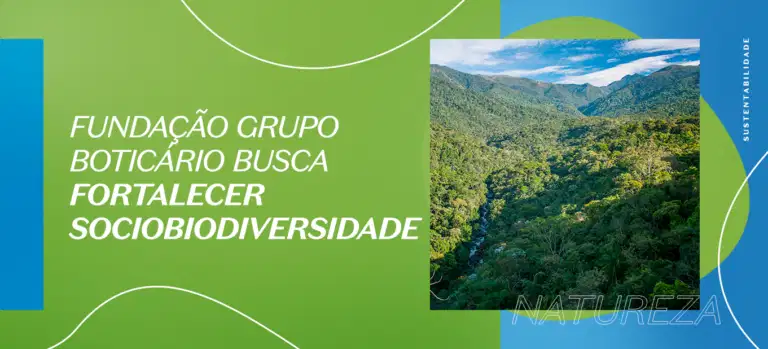Grupo Boticário busca fortalecer sociobiodiversidade