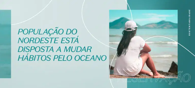 Estudo pioneiro da Fundação Grupo Boticário, UNESCO e Unifesp revela que 64,2% dos moradores do Nordeste demonstram grande intenção de mudar comportamentos pelo bem do oceano