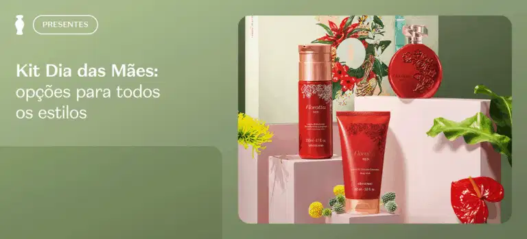 Kit Dia das Mães: opções para todos os estilos.
