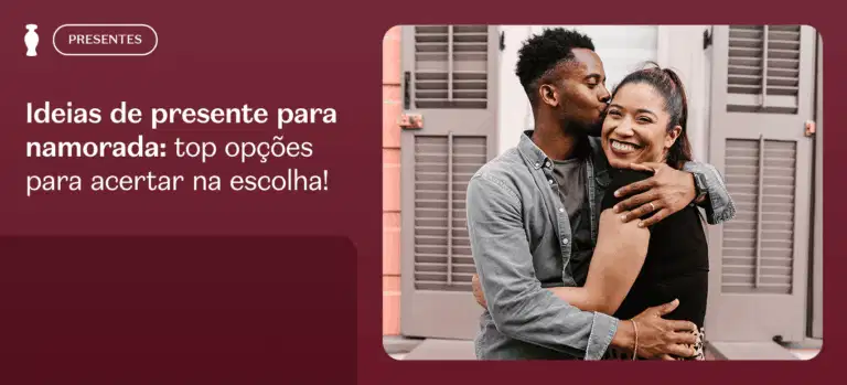 Presentes para a namorada: dicas e opções para acertar na escolha