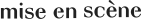 Mise en Scène 