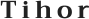 Tihor