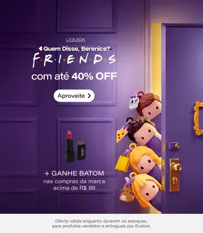 Campanha Liquida Quem Disse, Berenice? com até 40 de desconto, tema Friends, botão Aproveite. À direita, personagens empilhados em amarelo e roxo. Oferta de batom nas compras acima de R$99,00. Texto rodapé: Oferta válida enquanto durarem os estoques, para produtos vendidos e entregues por Quem Disse, Berenice?