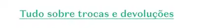 Fundo branca com texto em letrais azuis com tudo sobre trocas e devoluções.