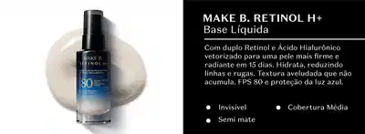 Fraco transparente com líquido bege, tampa preta e rótulo azul de base líquida Make B. Retinol H+ em fundo branco e, ao lado, letras brancas falando sobre o produto.