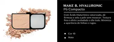 Estojo preto com pó em tom de bege e espelho com pó compacto Make  B. Hyaluronic em fundo branco e, ao lado, em fundo preto, letras brancas com texto falando sobre o produto.