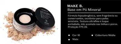 Pote transparente com pó bege e tampa preta de base em pó mineral Make B. em fundo branco e, ao lado, em fundo preto, letras brancas falando sobre o produto.