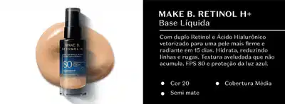 Make B. Retinol H+ Base Líquida com duplo Retinol e Ácido Hialurônico vetorizado para uma pele mais firme e radiante em 15 dias. Hidrata, reduzindo linhas e rugas. Textura aveludada que não acumula. FPS 80 e proteção da luz azul. Cor 20, Cobertura Média, Semi mate.