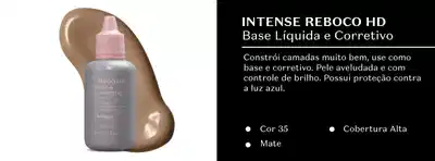 Intense Reboco HD Base Líquida e Corretivo. Constrói camadas muito bem, use como base e corretivo. Pele aveludada e com controle de brilho. Possui proteção contra a luz azul. Cor 35, Mate, Cobertura Alta.