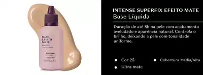 Intense Superfix Efeito Mate Base Líquida com duração de até 8h na pele, acabamento aveludado e aparência natural. Controla o brilho, deixando a pele com tonalidade uniforme. Cor 25, Cobertura Média/Alta, Ultra mate.