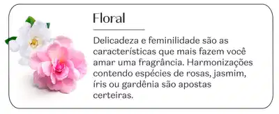 Imagem contendo três flores delicadas e femininas: uma rosa branca, uma rosa rosa e uma flor de gardênia. O texto informa que a delicadeza e a feminilidade são características que mais fazem você amar uma fragrância floral. Harmonizações contendo espécies de rosas, jasmim, íris ou gardênia são apostas certas.