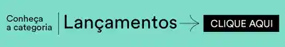 Conheça a categoria Lançamentos. Clique aqui