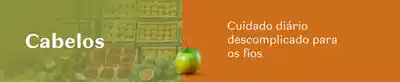 Fundo verde e laranja com texto convidando a conhecer o cuidado diário descomplicado para os fios.