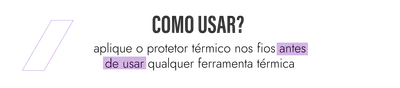 Qual a maneira correta de usar o protetor térmico?