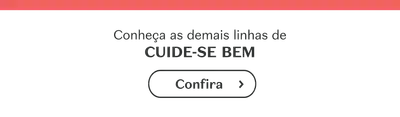 Conheça as demais linhas de CUIDE-SE BEM. Confira.