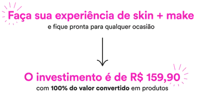 O banner promove uma experiência de skin + make e um investimento de R$ 159,90 com 100% do valor convertido em produtos.