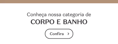 Fundo cinza-claro com faixa bege na parte superior e texto convidando a conhecer a categoria de corpo e banho.