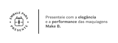 Banner branco, com texto preto, convidando para embalar e presentear com a elegância e performance de Make B.