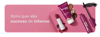 Vários itens da marca Intense como batom, base e máscara de cílios em fundo rosa e texto falando sobre os maiores sucessos da marca.