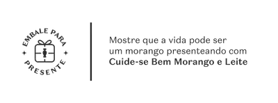 Banner branco com letras brancas, convidando para presentear com a linha Cuide-se Bem Morango e Leite.