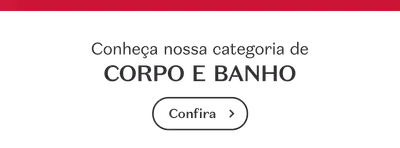 Banner branco e vermelho com letras pretas, convidando para conhecer a categoria de Corpo e Banho.