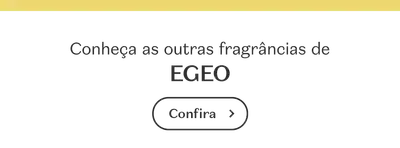 O banner apresenta o texto "Conheça as outras fragrâncias de EGEO" em destaque, com um botão "Confira".