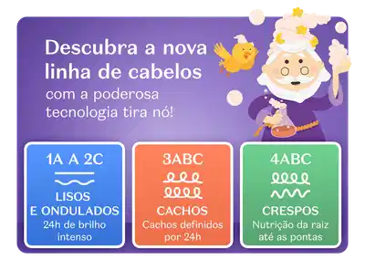 Propaganda de nova linha de produtos para cabelos. Ela destaca três tipos de tratamentos: Lisos e Ondulados, Cachos e Crespos  A imagem mostra um personagem com cabelos volumosos e uma ave amarela.