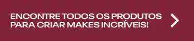Encontre todos os produtos para criar makes incríveis.