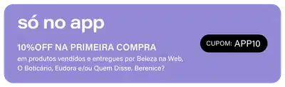Ganhe 10%OFF só no APP na primeira compra em produtos vendidos e entregues por Beleza na Web, Eudora e Quem Disse Berenice. Cupom: APP10