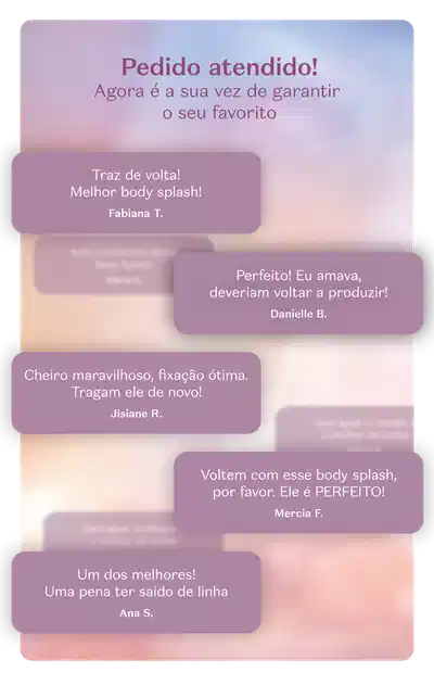 Depoimentos de clientes pedindo o retorno de produtos favoritos. O banner anuncia: "Pedido atendido!" sobre fundo lilás.
