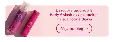 Banner rosa com dois frascos de Body Splash: descubra como incluí-los na sua rotina em nosso Blog.