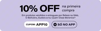 Ganhe 10%OFF só no APP na primeira compra em produtos vendidos e entregues por Beleza na Web, Eudora e Quem Disse Berenice. Cupom: APP10
